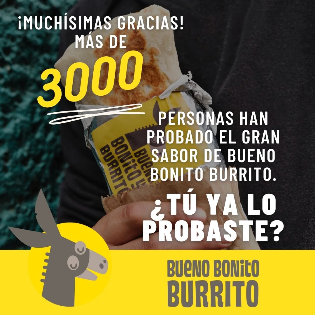 Bueno Bonito Burrito 3000 Burritos vendidos en el primer mes!